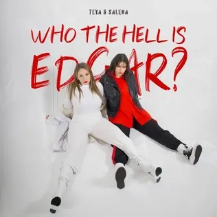Who the Hell Is Edgar? - TEYA, SALENA